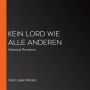 Kein Lord wie alle anderen: Historical Romance