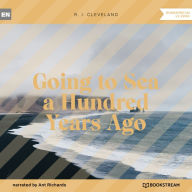 Going to Sea a Hundred Years Ago (Unabridged)