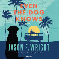 Even the Dog Knows: A Novel