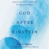 God after Einstein: What's Really Going On in the Universe?