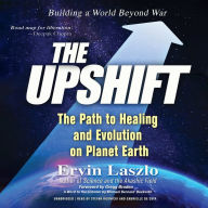 The Upshift: The Path to Healing and Evolution on Planet Earth