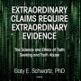 Extraordinary Claims Require Extraordinary Evidence: The Science and Ethics of Truth Seeking and Truth Abuse