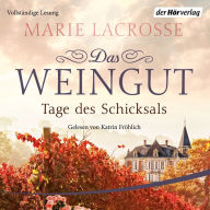 Das Weingut. Tage des Schicksals: Das Weingut 3 - Roman