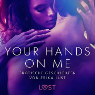 Your Hands on Me: Erotische Geschichten von Erika Lust