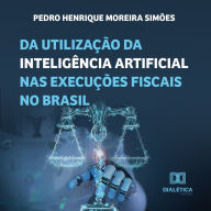 Da utilização da inteligência artificial nas execuções fiscais no Brasil (Abridged)
