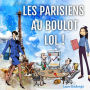 Les Parisiens Au Boulot, LOL !