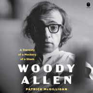 Woody Allen: Life and Legacy: A Travesty of a Mockery of a Sham