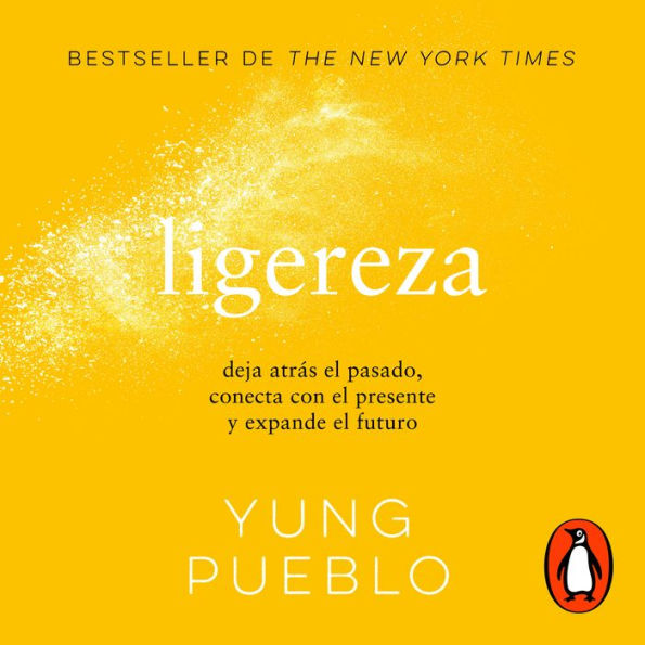 Ligereza: Deja atrás el pasado, conecta con el presente y expande el futuro