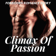 Climax of Passion: Forbidden Romance Story