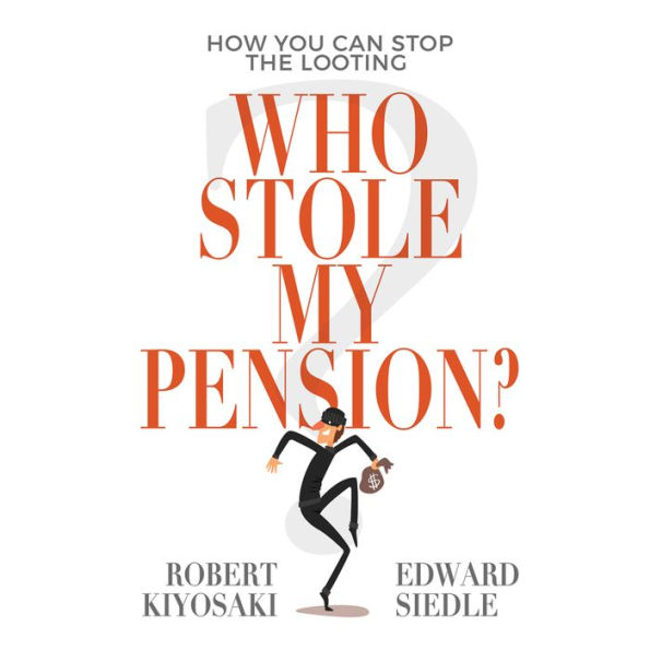 Who Stole My Pension?: How You Can Stop the Looting