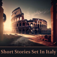 Short Stories Set in Italy - The English Language in a Foreign Land: Set upon even the most beautiful of backgrounds can lie the darkest secrets