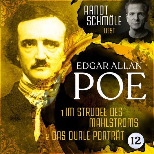 Im Strudel des Mahlstroms / Das ovale Porträt - Arndt Schmöle liest Edgar Allan Poe, Band 12 (Ungekürzt)