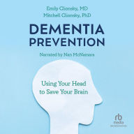 Dementia Prevention: Using Your Head to Save Your Brain