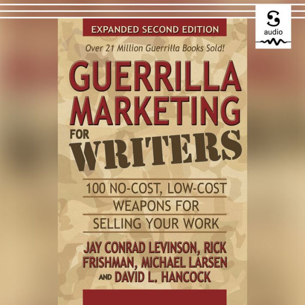 Guerrilla Marketing for Writers: 100 No-Cost, Low-Cost Weapons for Selling Your Work