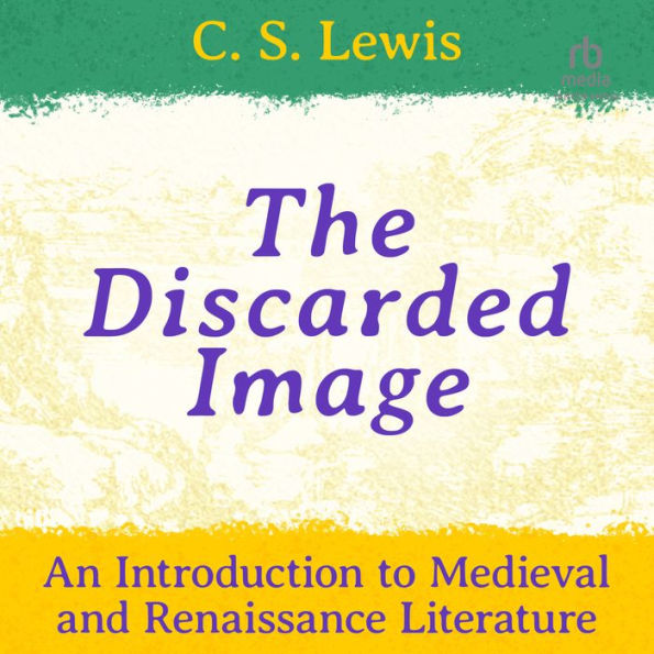 The Discarded Image: An Introduction to Medieval and Renaissance Literature