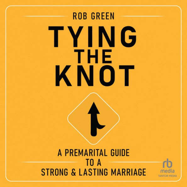 Tying the Knot: A Premarital Guide to a Strong and Lasting Marriage