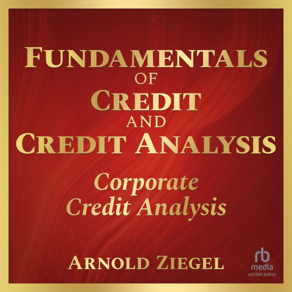 Fundamentals of Credit and Credit Analysis: Corporate Credit Analysis