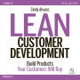 Lean Customer Development: Building Products Your Customers Will Buy