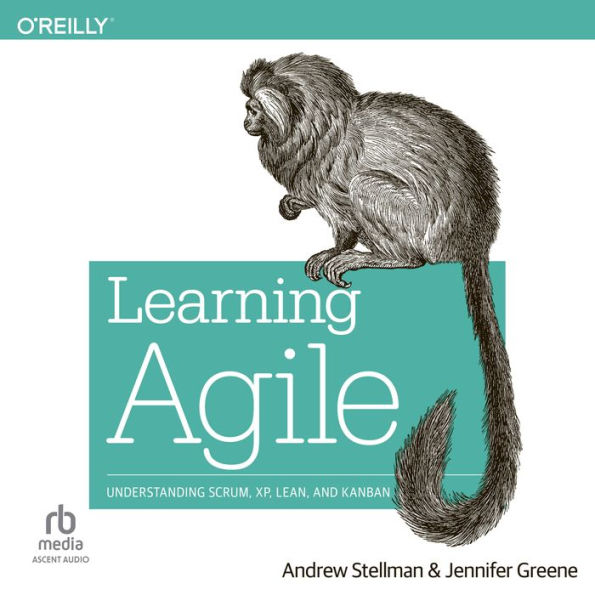 Learning Agile: Understanding Scrum, XP, Lean, and Kanban