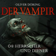 Der Vampir, Teil 4: Herrscher und Diener