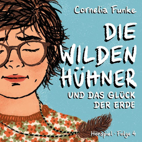 Die Wilden Hühner, Folge 4: Und das Glück der Erde