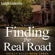 Finding the Real Road: Broken Roads Book 3: An Inspirational Women's Fiction Novel