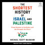 The Shortest History of Israel and Palestine: From Zionism to Intifadas and the Struggle for Peace