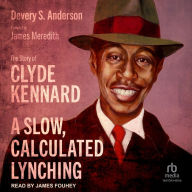 A Slow, Calculated Lynching: The Story of Clyde Kennard