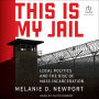 This Is My Jail: Local Politics and the Rise of Mass Incarceration