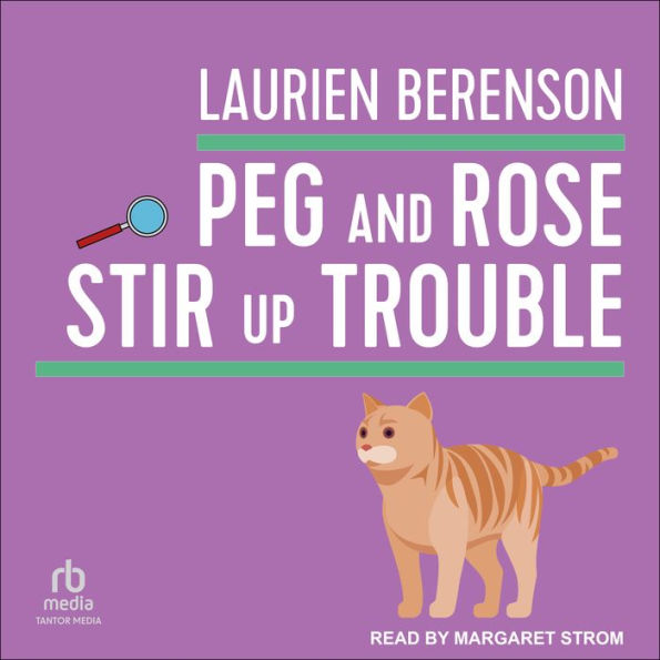 Peg and Rose Stir Up Trouble (Peg and Rose Senior Sleuths Mysteries #2)