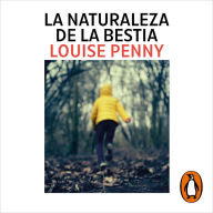 La naturaleza de la bestia (Inspector Armand Gamache 11)