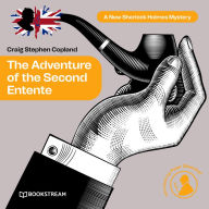 Adventure of the Second Entente, The - A New Sherlock Holmes Mystery, Episode 40 (Unabridged)