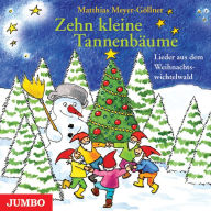 Zehn kleine Tannenbäume: Lieder aus dem Weihnachtswichtelwald (Abridged)