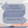 Refuse to Choose!: Use All of Your Interests, Passions, and Hobbies to Create the Life and Career of Your Dreams