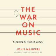 The War on Music: Reclaiming the Twentieth Century