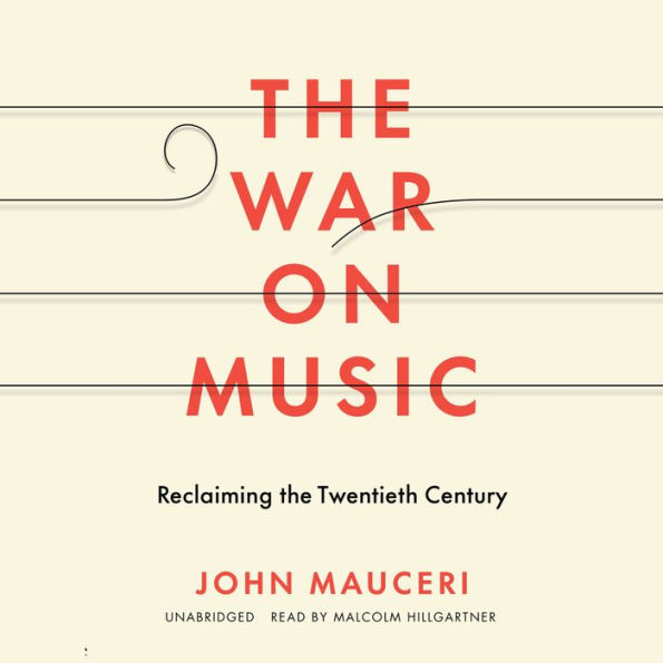 The War on Music: Reclaiming the Twentieth Century