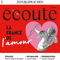 Französisch lernen Audio - Das Frankreich der Liebe: Écoute Audio 01/2023 - La France de l'amour (Abridged)