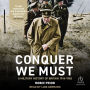 Conquer We Must: A Military History of Britain, 1914-1945