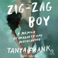 Zig-Zag Boy: A Memoir of Madness and Motherhood