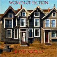 Women of Fiction - Short Stories: Jane Austen - Amelia Ann Blanford Edwards - Virginia Woolf