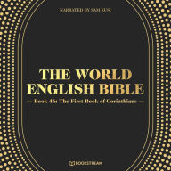 First Book of Corinthians, The - The World English Bible, Book 46 (Unabridged)