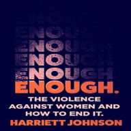 Enough: The Violence Against Women and How to End It