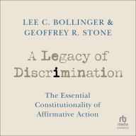 A Legacy of Discrimination: The Essential Constitutionality of Affirmative Action