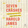 Seven Crashes: The Economic Crises That Shaped Globalization