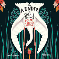 The Wonder of Small Things: Poems of Peace and Renewal
