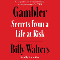 Gambler: Secrets from a Life at Risk