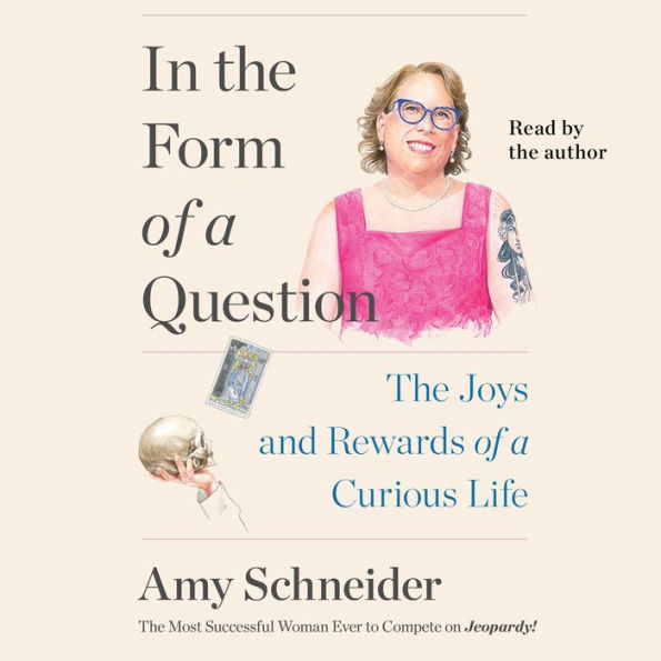 In the Form of a Question: The Joys and Rewards of a Curious Life