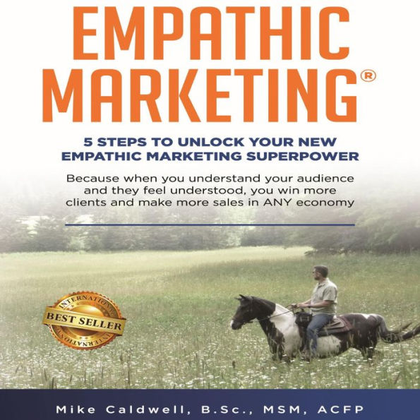 Empathic Marketing®: 5 Steps to Unlock Your New Empathic Marketing® Superpower
