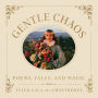 Gentle Chaos: Poems, Tales, and Magic