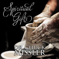 The Spiritual Gifts: Are the Gifts of the Spirit for Today?